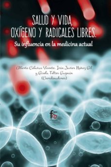 salud y vida, oxigeno y radicales libres: su influencia en la medicina actual-alberto cabañas vicente-gisela feltes guzman-ivan javier (coord.) nuñez gil-9788491661054