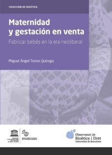 maternidad y gestacion en venta. fabricar bebes en la era neolibe ral-miguel angel torres quiroga-9788491683254
