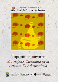toponimia navarra x: artajona-toponimia vasca -artaxoa: euskal to ponimia-jose maria jimeno jurio-9788491720454