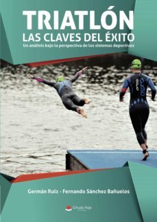 triatlon: las claves del exito. un analisis bajo la perspectiva d e los sistemas deportivos-9788491755654