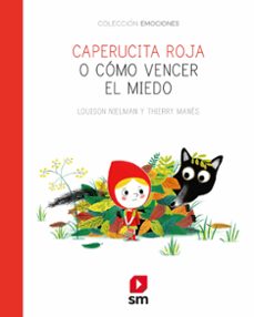 emociones:caperucita roja o como vencer el miedo-louison nielman-9788491825654