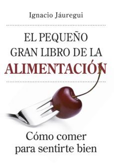 el pequeño gran libro de la alimentacion: como comer para sentirs e bien-9788492573554