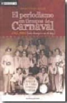 el periodismo en tiempos de carnaval 1763-2005 ( mas linotipico n o lo hay) (incluye cd)-9788492581054