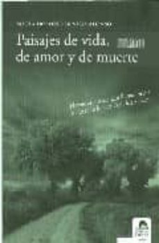 paisajes de vida, de amor y de muerte-maria dolores benito alonso-9788492619054