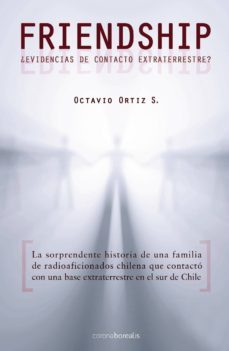 friendship: ¿evidencias de contacto extraterrestre-octavio ortiz-9788492635054