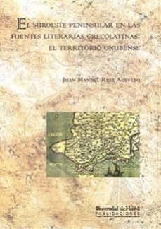 el suroeste peninsular en laas fuentes literarias grecolatinas: e l territorio onubense-juan manuel ruiz acevedo-9788492679454