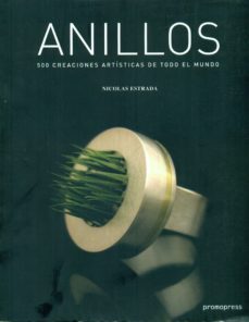 anillos: 500 creaciones artisticas de todo el mundo-nicolas estrada-9788492810154