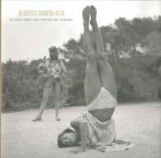 lo mas cerca que estuve del paraiso-alberto garcia alix-9788492841554