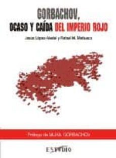 gorbachov, ocaso y caida del imperio-9788493202354
