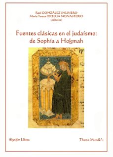 fuentes clasicas en el judaismo: de sophia a hokmah-raul gonzalez salinero-maria teresa ortega monasterio-9788493573454