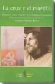 la cruz y el martillo: alfonso carlos comin y los cristianos comu nistas-9788493635954