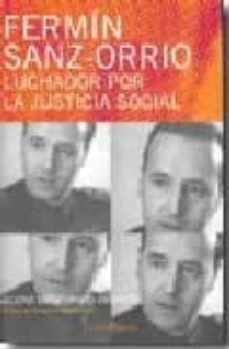 fermin sanz orrio, luchador por la justicia social-elena sanz orrio-9788493698454