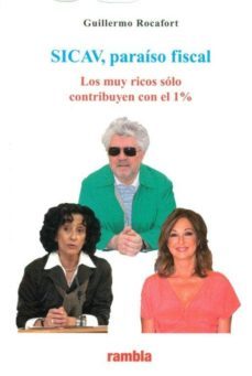 sicav, paraiso fiscal: los muy ricos solo contribuyen con el 1%-guillermo rocafort-9788493703554