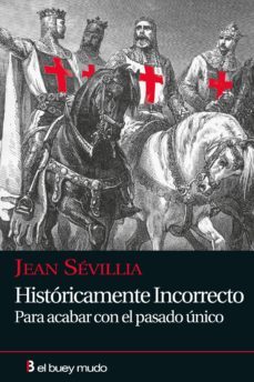 historicamente incorrecto: para acabar con el pasado unico-9788493741754