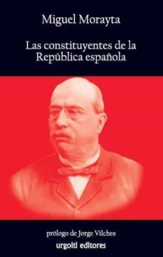 las constituyentes de la republica española-miguel morayta y sagrario-9788493746254