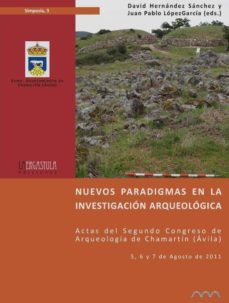 nuevos paradigmas en la investigacion arqueologica.-juan pablo lopez garcia-david hernandez sanchez-9788493849054