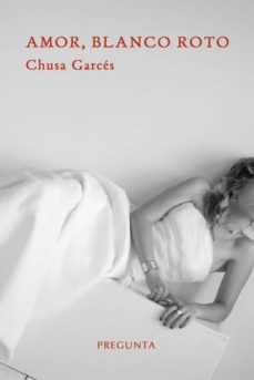 amor, blanco roto-chusa garces-9788494067754