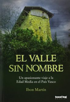 el valle sin nombre: un apasionante viaje a la edad media en el p ais vasco-ibon martin-9788494091254