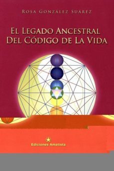 el legado ancestral del codigo de la vida cuando dios nos habla en geometria-rosa gonzalez suarez-9788494357954