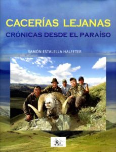 cacerias lejanas: cronicas desde el paraiso-ramon estalella-9788494415654