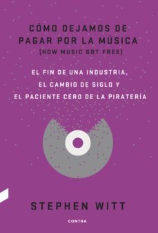como dejamos de pagar por la musica (ebook)-stephen witt-9788494631054