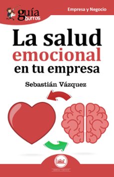 guiaburros la salud emocional en tu empresa: todo lo que debes saber sobre salud emocional en tu empresa-sebastian vazquez-9788494645754