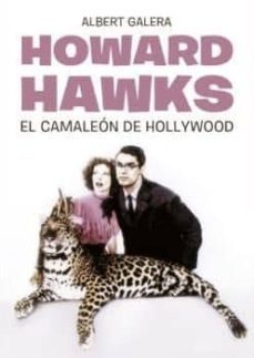 howard hawks: el camaleon de hollywood-albert galera lopez-9788494666254