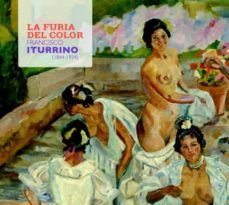 la furia del color: francisco iturruno (1864-1924)-9788494673054