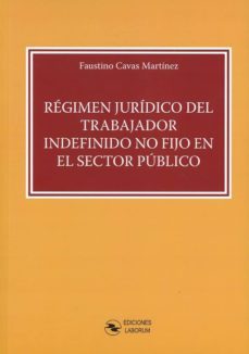 regimen juridico del trabajador indefinido no fijo en el sector publico-9788494812354