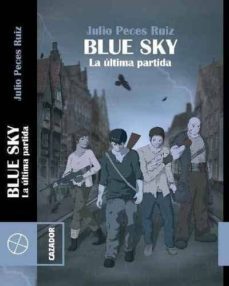 blue sky: la ultima partida-julio peces ruiz-9788494839054