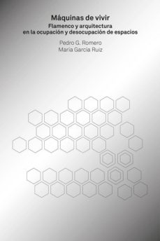 maquinas de vivir: flamenco y arquitectura en la ocupacion y deso cupacion de espacios-9788494969454