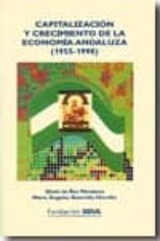 capitalizacion y crecimiento de la economia andaluza (1955-1998)-gines de rus-maria angeles rastrollo horrillo-9788495163554