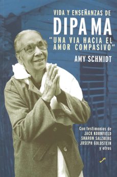 vida y enseñanzas de dipa ma: "una vida hacia el amor compasivo"-ami schmidt-9788495496454
