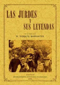 las jurdes y sus leyendas (ed. facsimil de la ed. de madrid, 1893 )-vicente barrantes-9788495636454