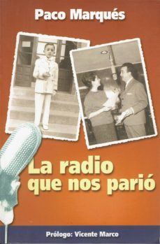 la radio que nos pario-paco marques bartolome-9788495803054
