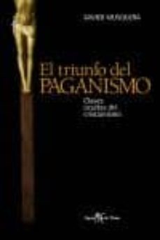 el triunfo del paganismo. claves ocultas del cristianismo-9788496280854