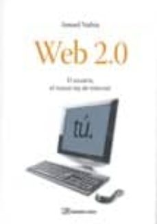 web 2.0: el usuario, el nuevo rey de internet-ismael nafria-9788496612754