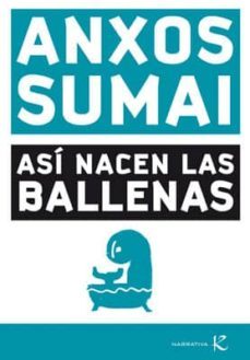 asi nacen las ballenas-anxos sumai-9788496957954