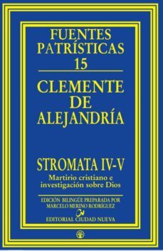 stromata iv-v: martirio cristiano e investigacion sobre dios-9788497150354