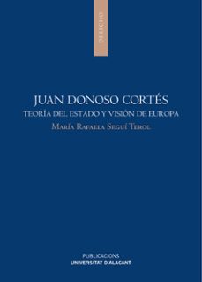 juan donoso cortes: teoria del estado y vision de europa-maria rafaela segui terol-9788497174954