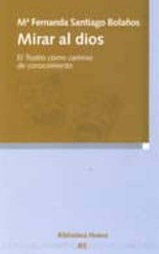 mirar al dios: el teatro como camino de conocimiento-m fernanda santiago bolaños-9788497424554