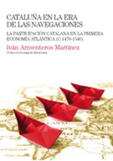 cataluña en la era de las navegaciones-ivan armenteros martinez-9788497435154