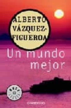 un mundo mejor-alberto vazquez figueroa-9788497597654