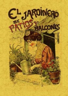 el jardinero de patios y balcones (ed. facsimil)-9788497616454