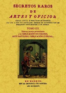 secretos raros de artes y oficios (tomo 12) (ed. facsimil)-9788497618854