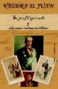 valera d. juan: su perfil ignorado y algunas cartas ineditas-9788497703154