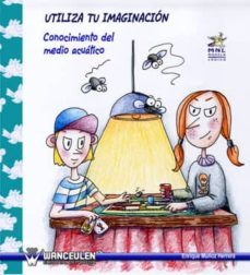 utiliza tu imaginacion: conocimiento del medio acuatico-enrique muñoz herrera-9788498231854