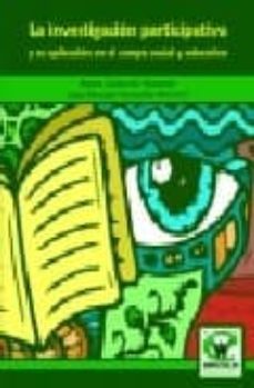 la investigacion participativa y su aplicacion en el campo social y educativo-pedro gallardo-jose manuel camacho-9788498235654