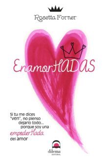 enamorhadas: si tu me dices "ven", no pienso dejarlo todo, porque soy una empoderhada del amor-rosetta forner-9788498274554