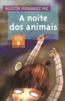 a noite dos animais-agustin fernandez paz-9788498657654